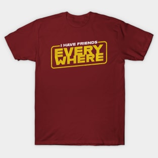 I Have Friends Everywhere T-Shirt